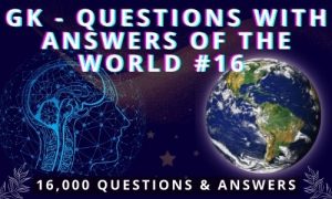 General Knowledge Questions with Answers of the world #16