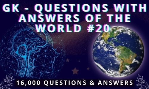 General Knowledge Questions with Answers of the world #20General Knowledge Questions with Answers of the world #20