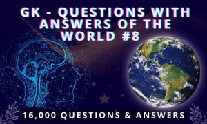 General Knowledge Questions with Answers of the world #8