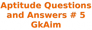 Aptitude Questions and Answers 5 GkAim